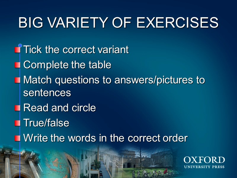 BIG VARIETY OF EXERCISES Tick the correct variant Complete the table Match questions to